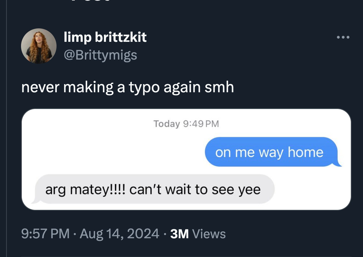 screenshot - limp brittzkit never making a typo again smh Today on me way home arg matey!!!! can't wait to see yee 3M Views